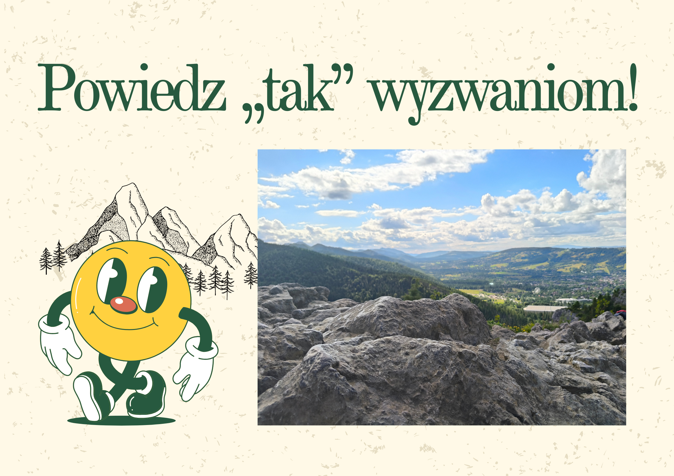 Grafika przedstawia animowaną postać wędrującą po górach. W tle umieszczone jest zdjęcie gór, a obok ich szkic. Powyżej widnieje napis - Powiedz "tak" wyzwaniom!  